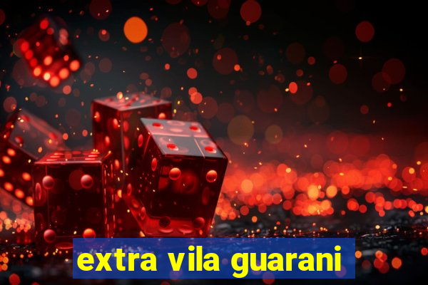 extra vila guarani